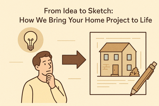From Idea to Sketch: How We Bring Your Home Project to Life